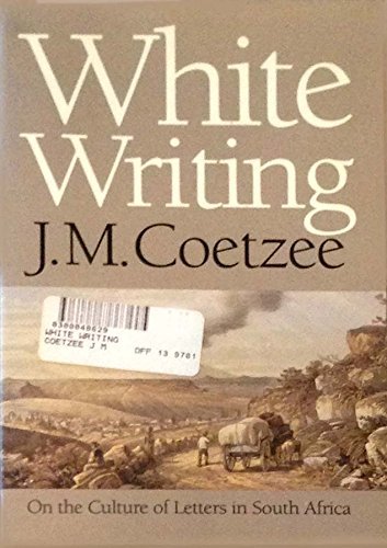 Stock image for White Writing: On the Culture of Letters in South Africa for sale by Irish Booksellers