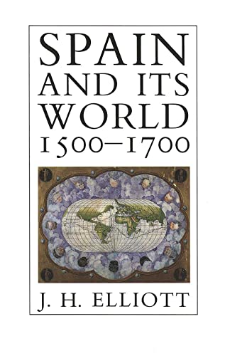 Imagen de archivo de Spain and Its World, 1500-1700: Selected Essays a la venta por Wonder Book