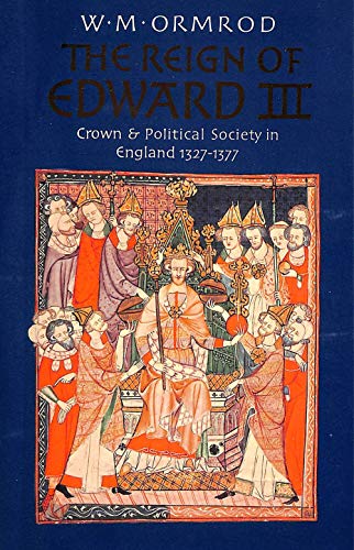 Beispielbild fr The Reign of Edward III: Crown and Political Scoeity in England, 1327-1377 zum Verkauf von SecondSale