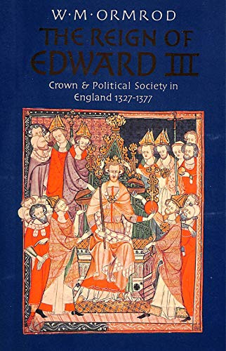 Imagen de archivo de The Reign of Edward the Third : Crown and Political Society in England, 1327-1377 a la venta por Better World Books