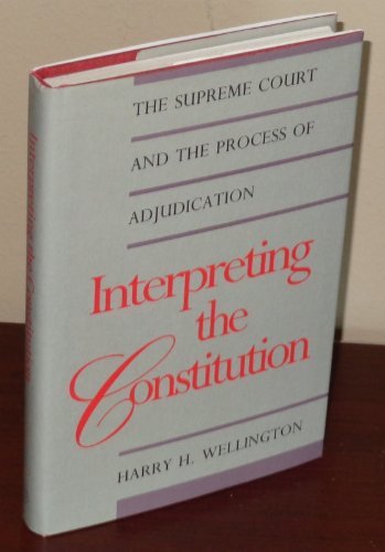 Beispielbild fr Interpreting the Constitution: The Supreme Court and the Process of Adjudication (Yale Contemporary Law Series) zum Verkauf von Wonder Book