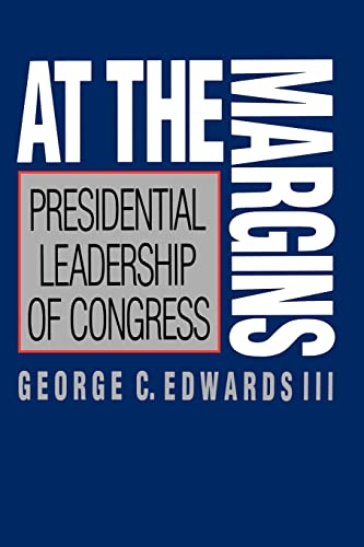 9780300048995: At the Margins: Presidential Leadership of Congress