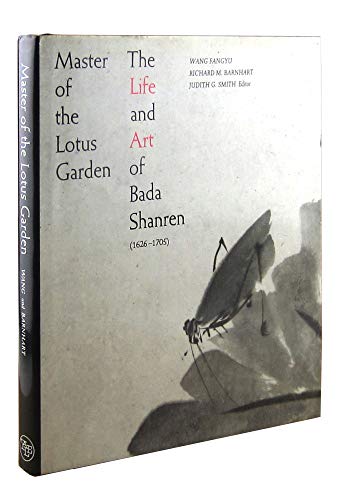 Master of the Lotus Garden: The Life and Art of Bada Shanren (1626-1705)