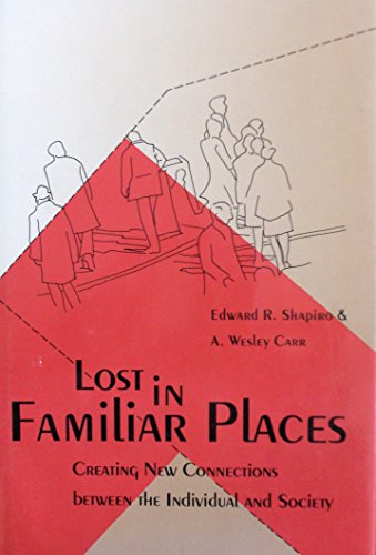 Beispielbild fr Lost in Familiar Places: Creating New Connections Between the Individual and Society zum Verkauf von Wonder Book