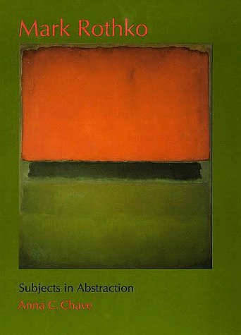 Mark Rothko: Subjects in Abstraction (Yale Publications in the History of Art) - Rothko, Mark,Chave, Anna C.