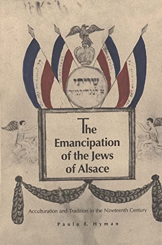 Beispielbild fr The Emancipation of the Jews of Alsace: Acculturation and Tradition in the Nineteenth Century. zum Verkauf von Henry Hollander, Bookseller