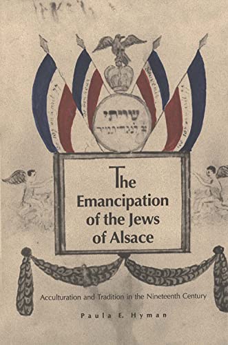 Stock image for The Emancipation of the Jews of Alsace: Acculturation and Tradition in the Nineteenth Century. for sale by Henry Hollander, Bookseller