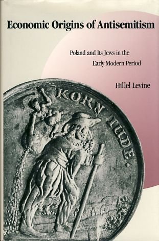 9780300049879: Economic Origins of Antisemitism – Poland & its Jews in the Early Modern Period: Poland and Its Jews in the Early Modern Period