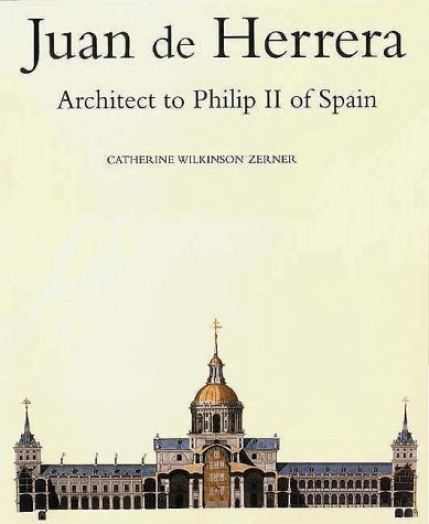 Juan de Herrera: Architect to Philip II of Spain