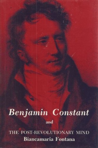 Benjamin Constant and the Post-Revolutionary Mind