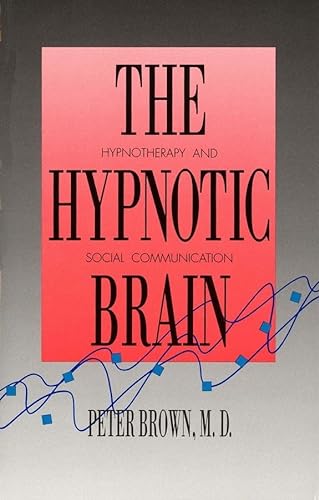 9780300050011: Hypnotic Brain: Hypnotherapy and Social Communication