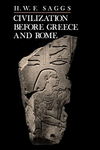 Civilization Before Greece and Rome (9780300050318) by Saggs, H. W. F.