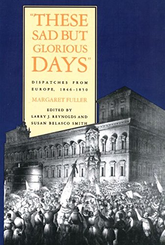 9780300050387: These Sad but Glorious Days: Dispatches from Europe, 1846-1850 [Lingua Inglese]: Dispatches from Europe, 1846-50
