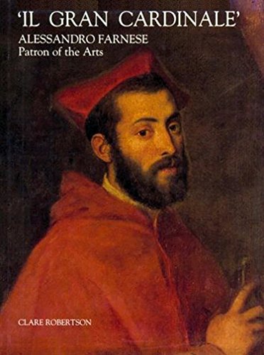 Beispielbild fr Il Grand Cardinale : Alessandro Farnese, Patron of the Arts zum Verkauf von Better World Books