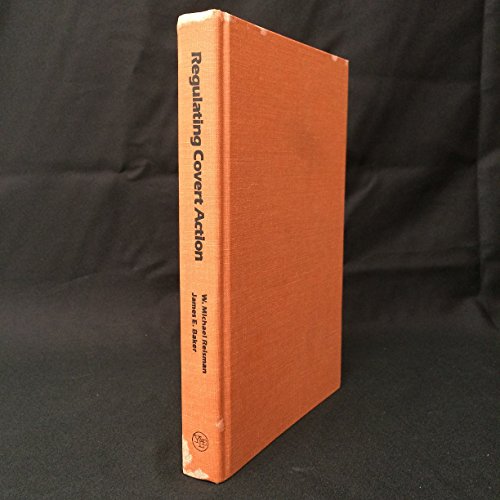 Beispielbild fr Regulating Covert Action: Practices, Contexts and Policies of Covert Coercion Abroad in International and American Law zum Verkauf von Shadetree Rare Books