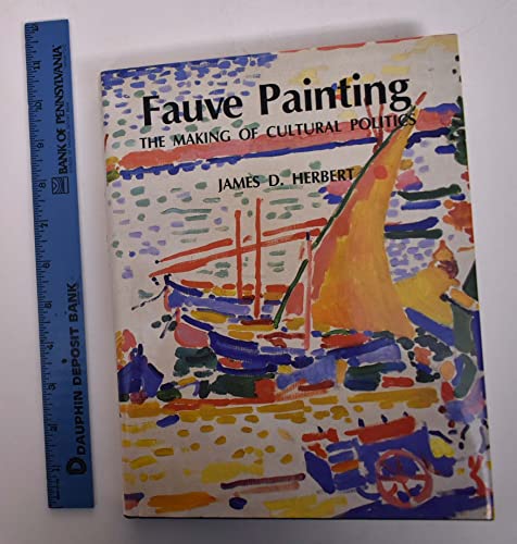 Beispielbild fr Fauve Painting: The Making of Cultural Politics zum Verkauf von Webster's Bookstore Cafe, Inc.