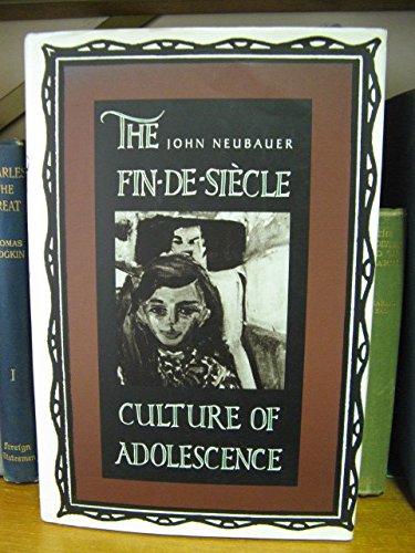 Stock image for The Fin-de-Siecle Culture of Adolescence for sale by Better World Books