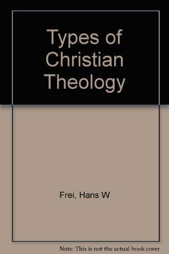 9780300051049: Frei: Types Of Christian Theology (cloth)