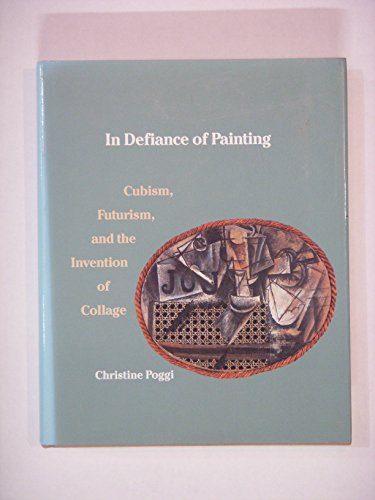 Beispielbild fr In Defiance of Painting: Cubism, Futurism, and the Invention of Collage (Yale Publications in the History of Art) zum Verkauf von Hay-on-Wye Booksellers