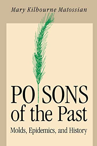 Beispielbild fr Poisons of the Past : Molds, Epidemics, and History zum Verkauf von Better World Books