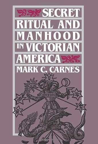 Beispielbild fr Secret Ritual and Manhood in Victorian America zum Verkauf von BooksRun