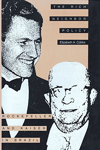 Imagen de archivo de The Rich Neighbor Policy: Rockefeller and Kaiser in Brazil a la venta por ThriftBooks-Atlanta