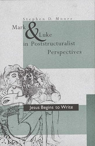 Beispielbild fr Mark and Luke in Poststructuralist Perspectives : Jesus Begins to Write zum Verkauf von Better World Books