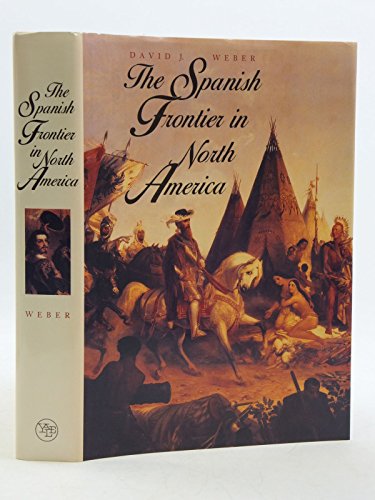 9780300051988: The Spanish Frontier in North America (Yale Western Americana Series)