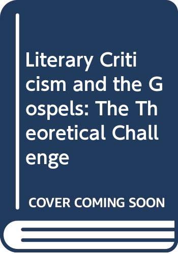 Stock image for Literary Criticism and the Gospels: The Theoretical Challenge for sale by Front Cover Books