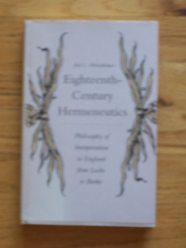 Beispielbild fr Eighteenth-Century Hermeneutics : Philosophy of Interpretation in England from Locke to Burke zum Verkauf von Better World Books