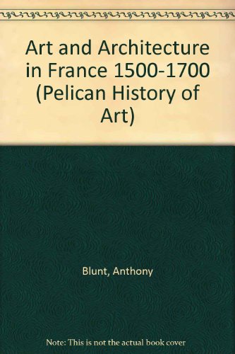 9780300053135: Art and Architecture in France, 1500-1700