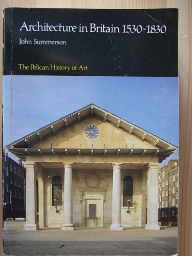 Beispielbild fr Architecture in Britain 1530-1830 (The Yale University Press Pelican History of Art) zum Verkauf von Powell's Bookstores Chicago, ABAA