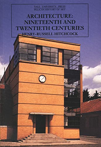 Imagen de archivo de Architecture: Nineteenth and Twentieth Centuries (The Yale University Press Pelican History of Art) a la venta por Gulf Coast Books