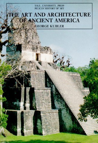 9780300053258: The Art and Architecture of Ancient America: The Mexican, Maya and Andean Peoples (The Yale University Press Pelican History of Art Series)