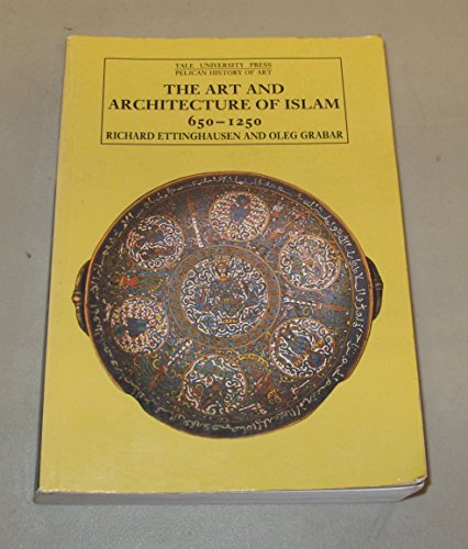 9780300053302: The Art and Architecture of Islam 650-1250 (The Yale University Press Pelican History of Art Series)