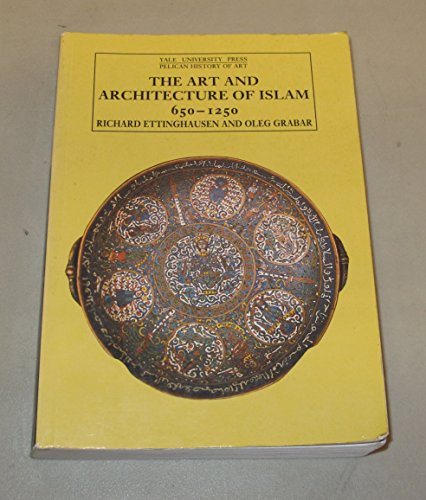 9780300053302: Islamic Art and Architecture, 650-1250 (The Yale University Press Pelican Histor)