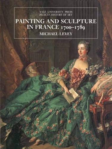Beispielbild fr Painting and Sculpture in France 1700-1789 (The Yale University Press Pelican History of Art Series) zum Verkauf von Books of the Smoky Mountains