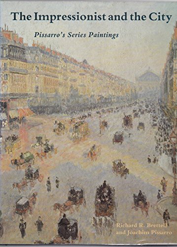 Imagen de archivo de The Impressionist and the City: Pissarro's Series Paintings a la venta por SecondSale