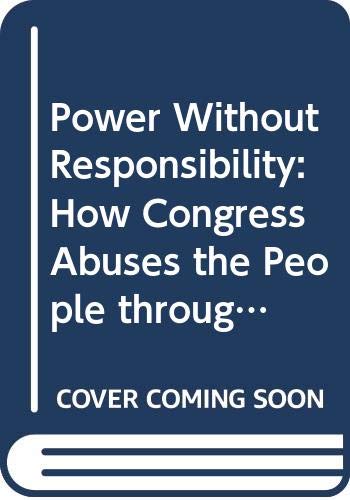 Stock image for Power Without Responsibility: How Congress Abuses the People through Delegation for sale by Lexington Books Inc