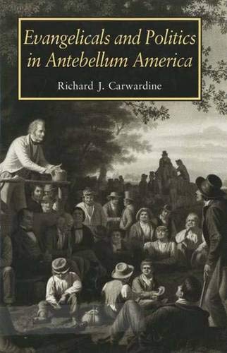 Evangelicals and Politics in Antebellum America - Carwardine, Richard