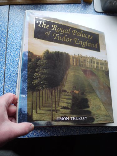 Stock image for The Royal Palaces of Tudor England: Architecture and Court Life, 1460-1547 for sale by Mullen Books, ABAA