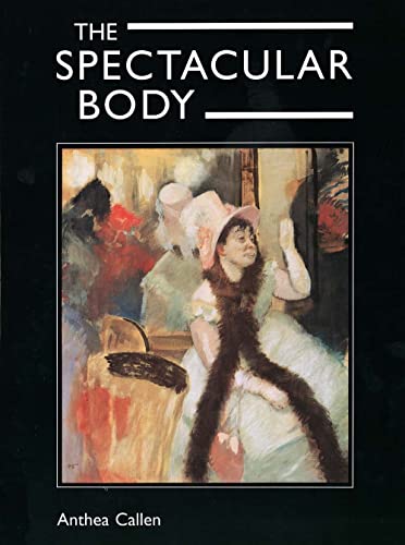 Imagen de archivo de The Spectacular Body  " Science, Method & Meaning in the Work of Degas: Science, Method, and Meaning in the Work of Degas a la venta por WorldofBooks