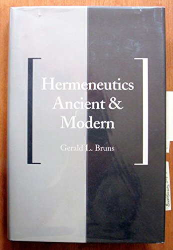 Hermeneutics Ancient and Modern (Yale Studies in Hermeneutics) (9780300054507) by Bruns, Professor Gerald L.