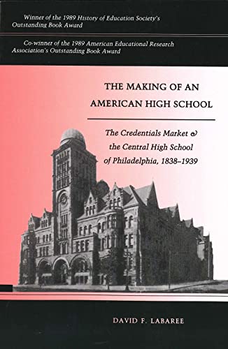 Imagen de archivo de The Making of an American High School: Credentials Market and the Central High School of Philadelphia, 1838-1939 a la venta por Chiron Media