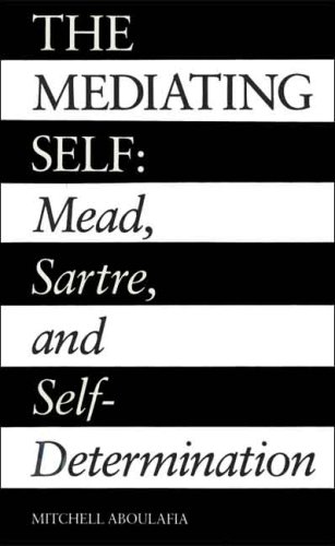 Stock image for The Mediating Self: Mead, Sartre, and Self-Determination for sale by Books & Salvage