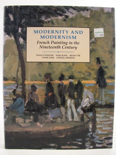 Beispielbild fr Modernity and Modernism : French Painting in the Nineteenth Century zum Verkauf von Better World Books Ltd