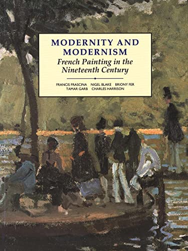 Beispielbild fr Modernity and Modernism: French Painting in the Nineteenth Century (Modern Art Practices and Debates) zum Verkauf von SecondSale