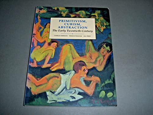 Imagen de archivo de Primitivism, Cubism, Abstraction " The Early Twentieth Century: Book 2 (Open University: Modern Art - Practices & Debates) a la venta por WorldofBooks