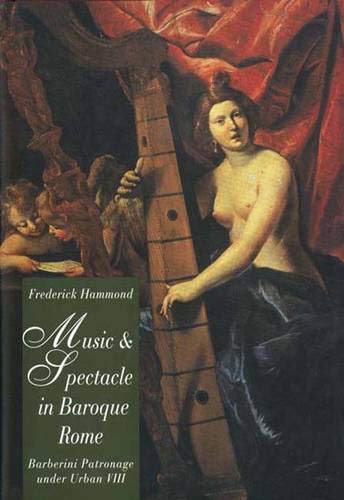 Stock image for Music and Spectacle in Baroque Rome: Barberini Patronage under Urban VIII for sale by GF Books, Inc.