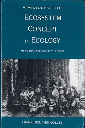 Imagen de archivo de A History of the Ecosystem Concept in Ecology : More Than the Sum of the Parts a la venta por Better World Books